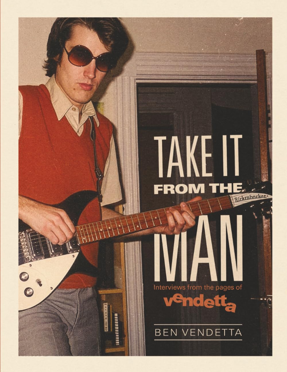 Before Indie Rock Became History: Ben Vendetta’s Take It from the Man